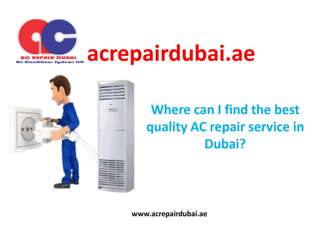 Where can i find the best quality AC repair service in Dubai"